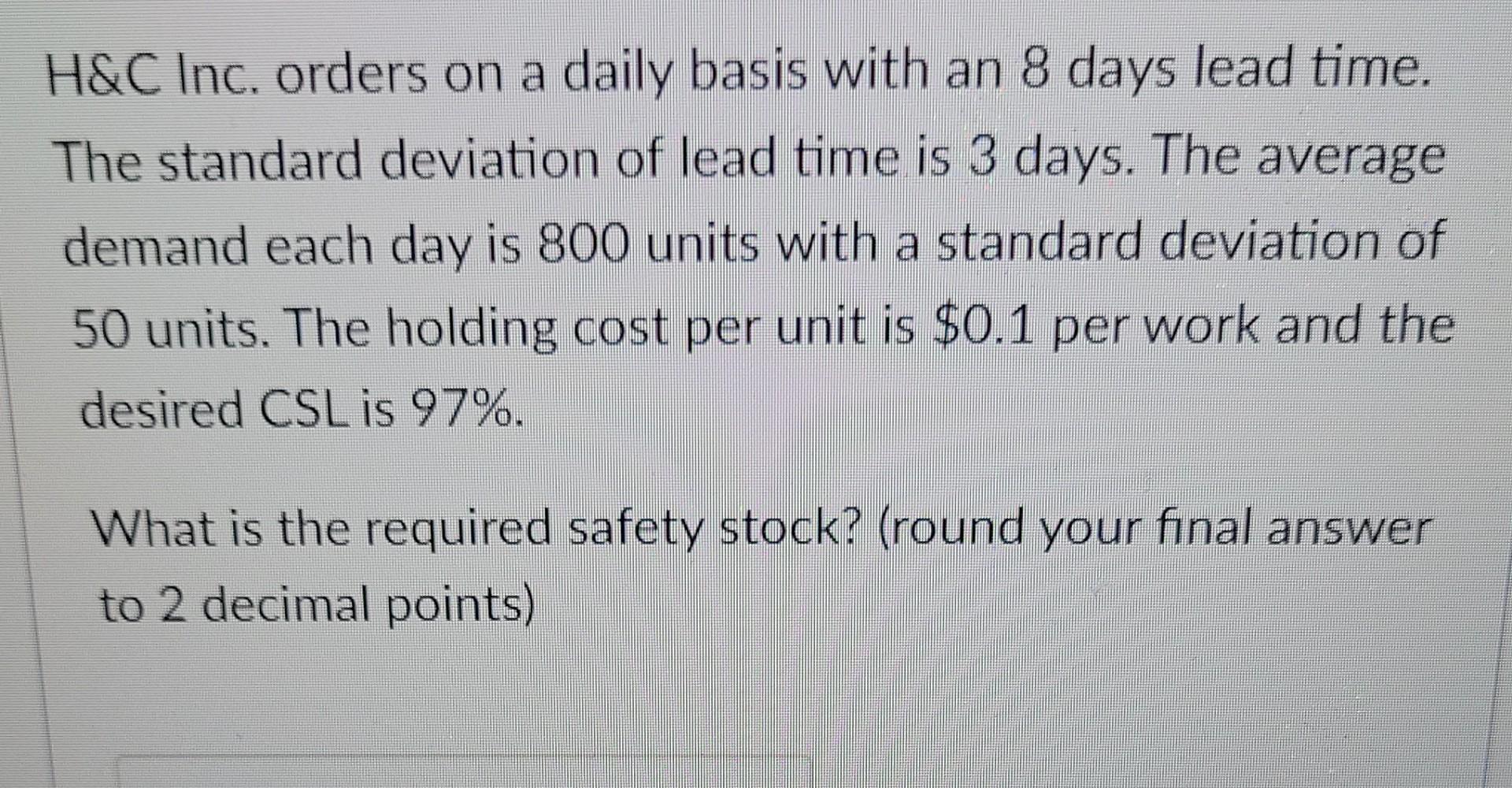 H&C Inc. orders on a daily basis with an 8 days