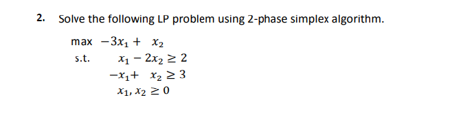 2. Solve the following LP problem using 2-phase