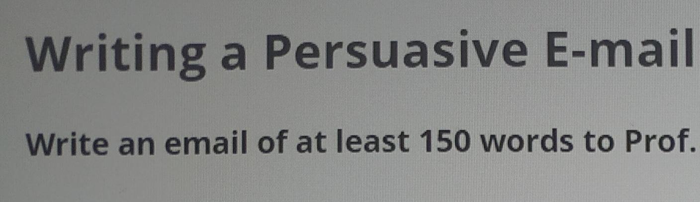 Writing a Persuasive E-mail Write an email of at