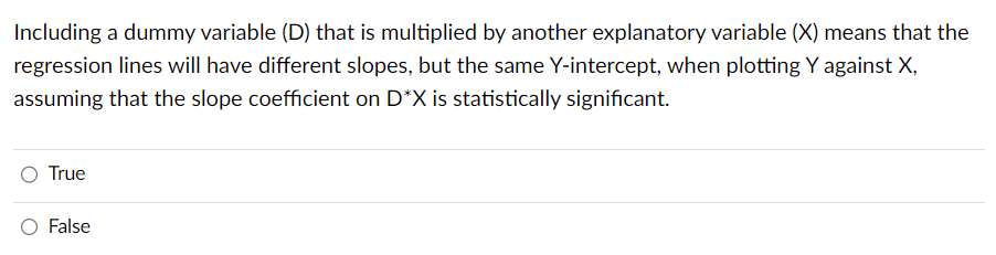 Including a dummy variable (D) that is multiplied
