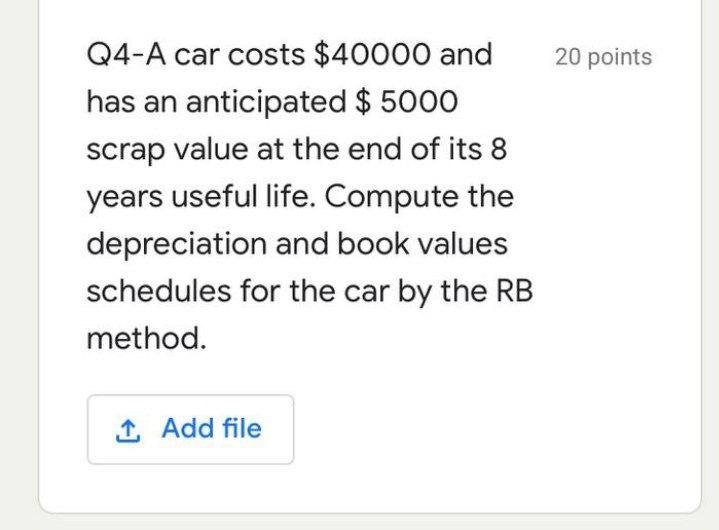 20 points Q4-A car costs $40000 and has an