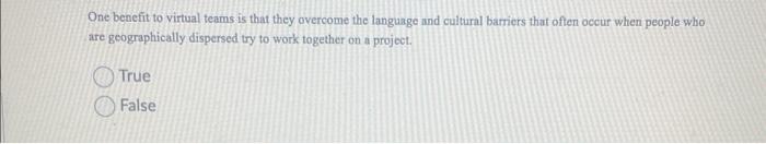HR question One benefit to virtual teams is that