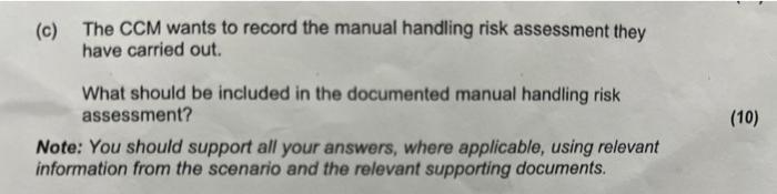 (c) The CCM wants to record the manual handling