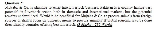 Question 2: Mujtaba & Co. is planning to enter