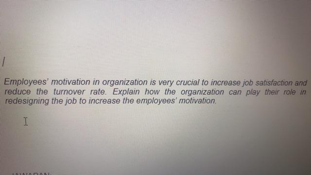 Employees' motivation in organization is very