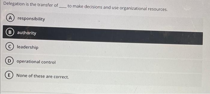Delegation is the transfer of to make decisions