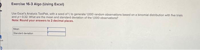 Use Excel's Analysis ToolPak, with a seed of 1,