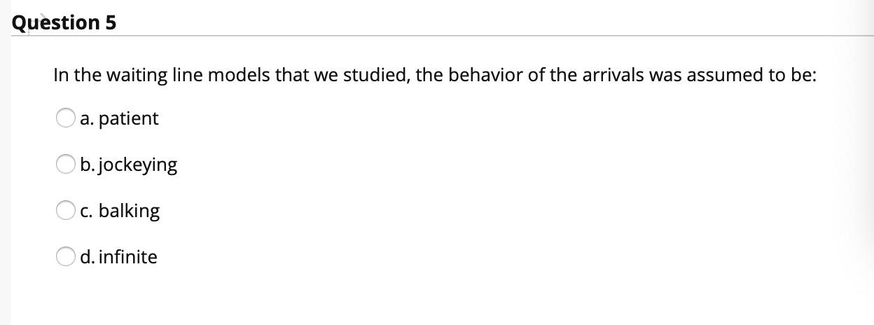 Question 5 In the waiting line models that we