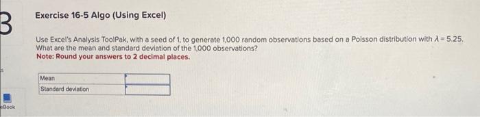 Use Excel's Analysis ToolPak, with a seed of 1,