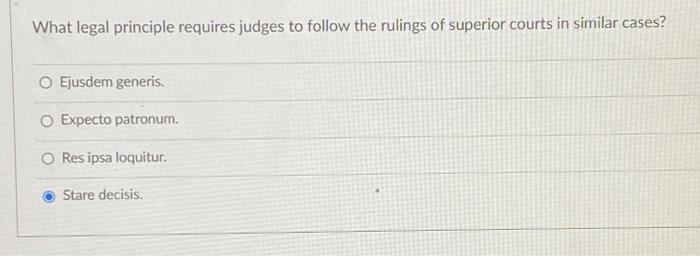 What legal principle requires judges to follow