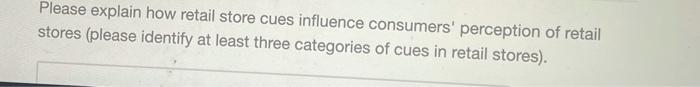 Please explain how retail store cues influence