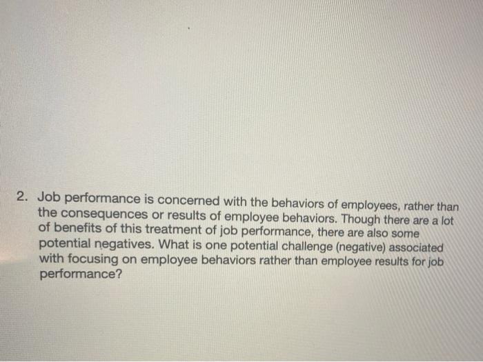 plz answer 2. Job performance is concerned with