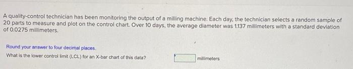 A quality control technician has been monitoring