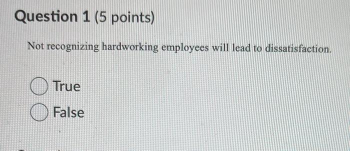 Question 1 (5 points) Not recognizing hardworking