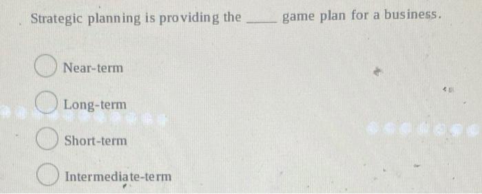 Strategic planning is providing the game plan for