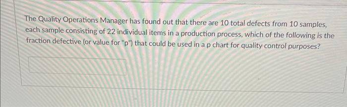 The Quality Operations Manager has found out that