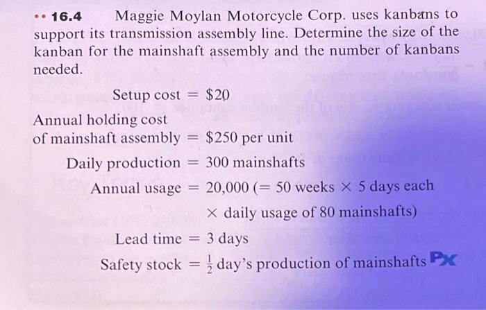 16.4 Maggie Moylan Motorcycle Corp. uses kanbans
