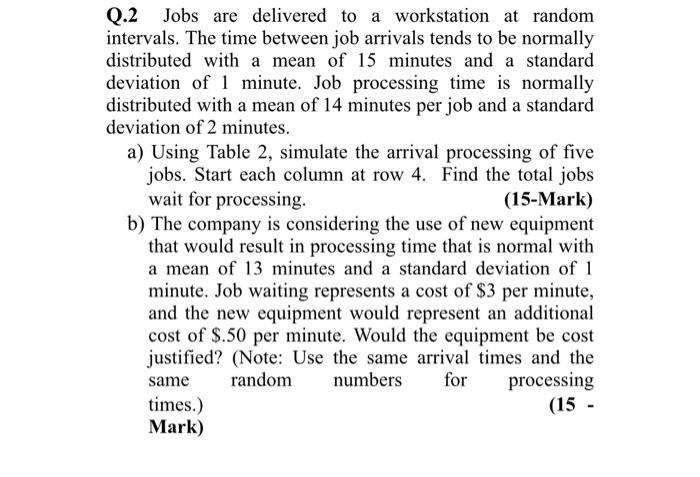 Q.2 Jobs are delivered to a workstation at random