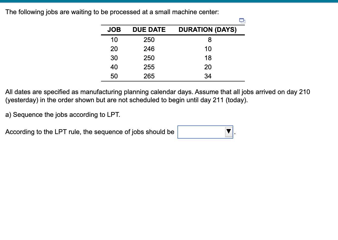 a) Sequence the jobs according to LPT. b) What is