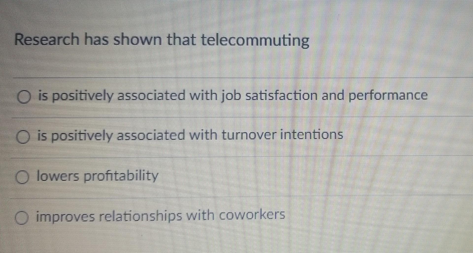 Research has shown that telecommuting is