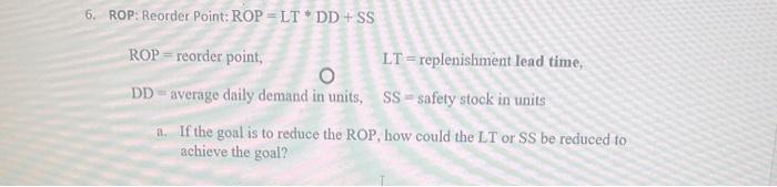 6. ROP: Reorder Point: ROP=LTDD+SS ROP= reorder