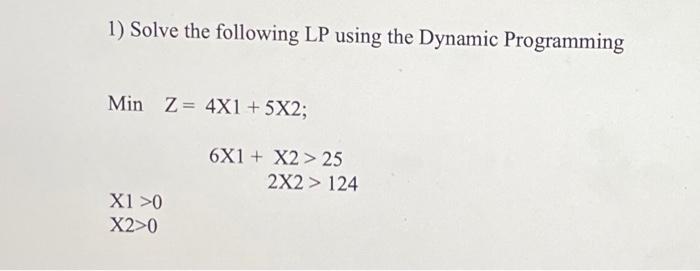 1) Solve the following LP using the Dynamic