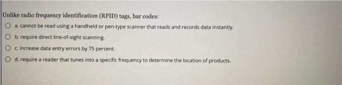 Unlike radio frequency identification (RFID)