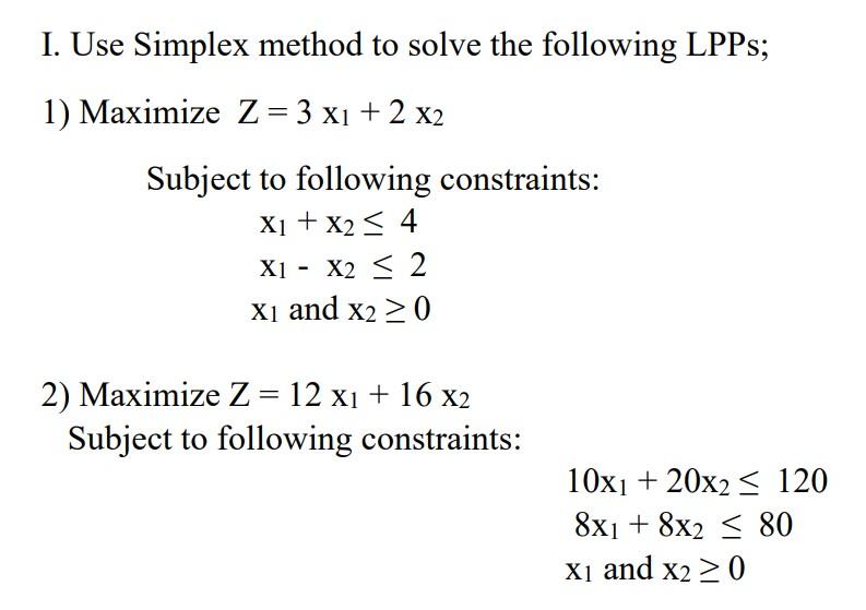I. Use Simplex method to solve the following