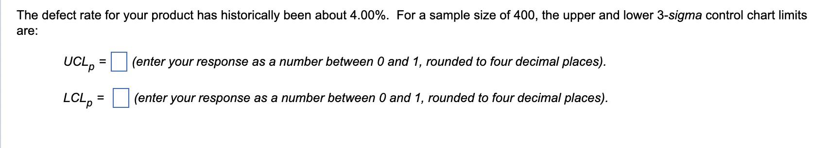 The defect rate for your product has historically