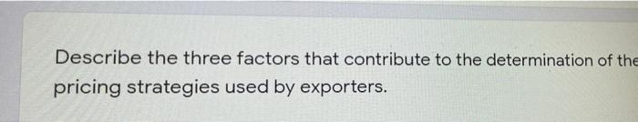 Describe the three factors that contribute to the