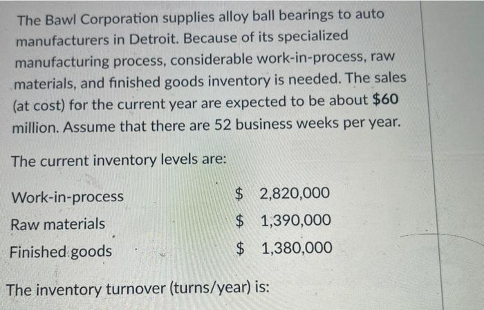 The Bawl Corporation supplies alloy ball bearings