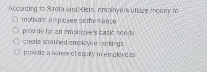 According to Sirota and Klein, employers utilize