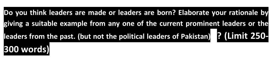 Do you think leaders are made or leaders are