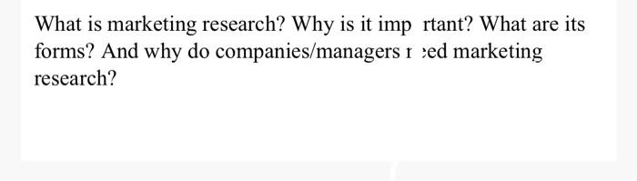 What is marketing research? Why is it imp rtant?