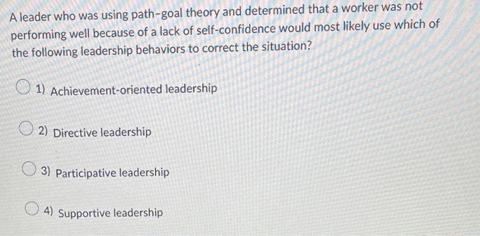A leader who was using path-goal theory and
