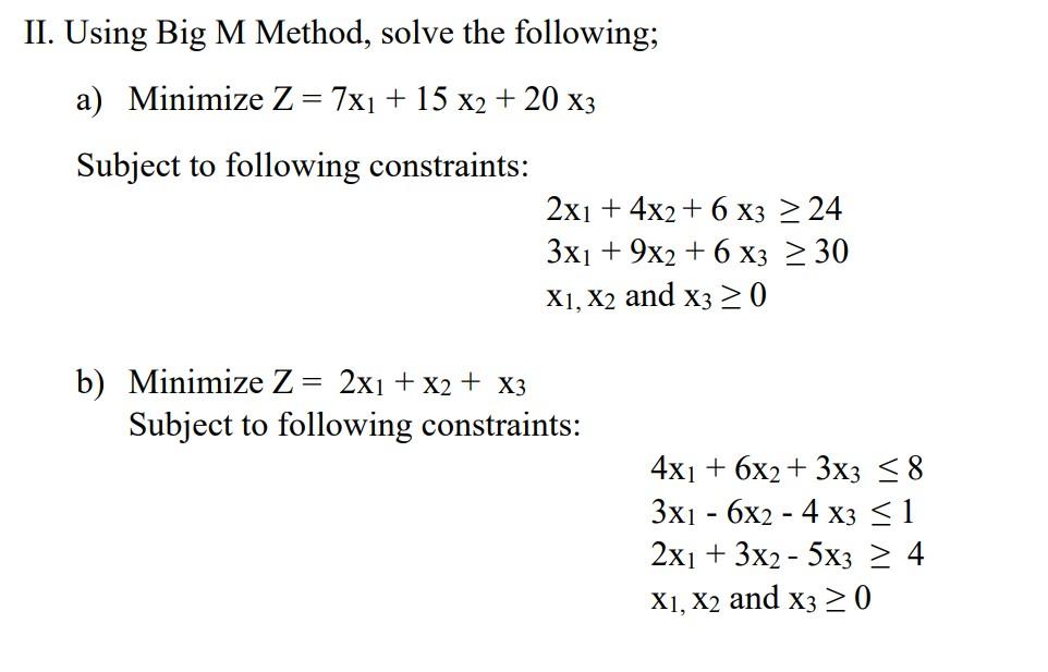 II. Using Big M Method, solve the following; a)
