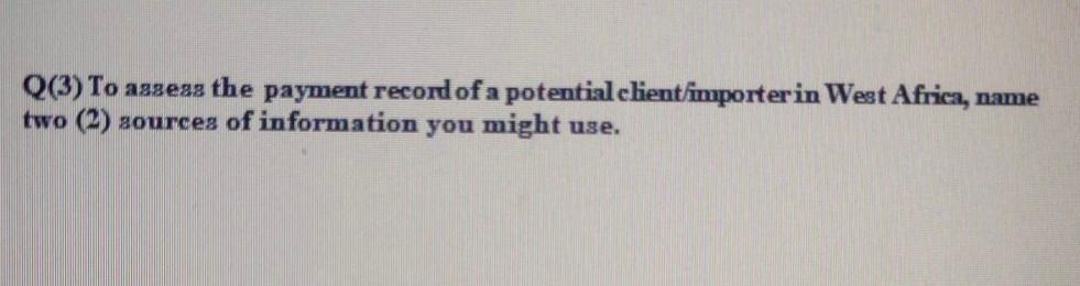 Q(3) To assess the payment record of a potential