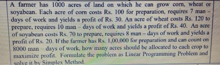 A farmer has 1000 acres of land on which he can