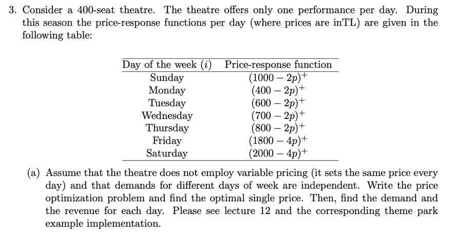 Consider a 400 -seat theatre. The theatre offers