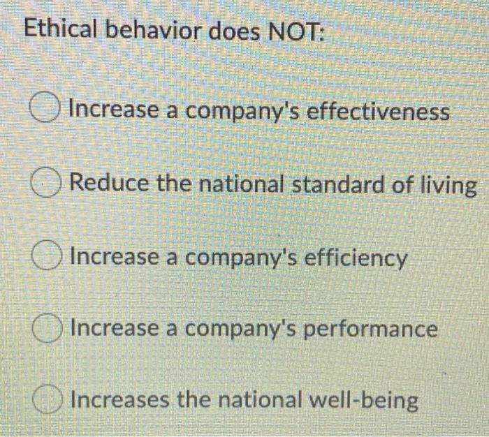 homework #1 Ethical behavior does NOT: Increase a