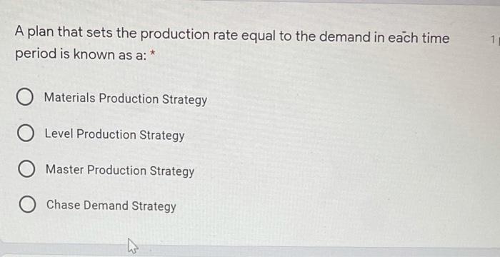 answer Asap 1 A plan that sets the production