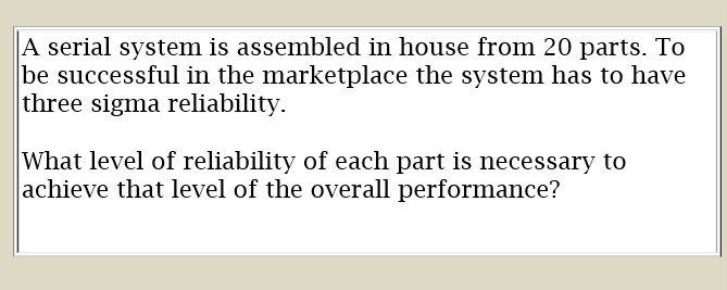 A serial system is assembled in house from 20
