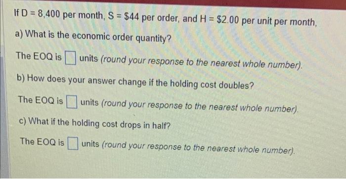 If D=8,400 per month, S=$44 per order, and