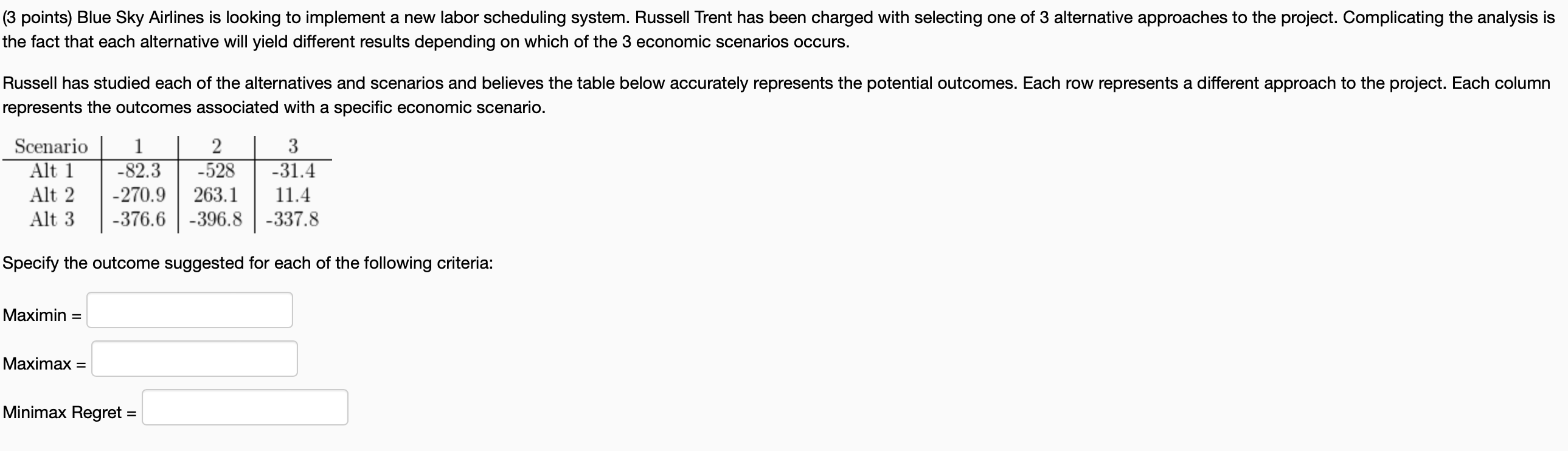 the fact that each alternative will yield
