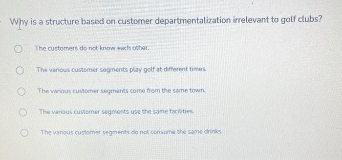 Why is a structure based on customer