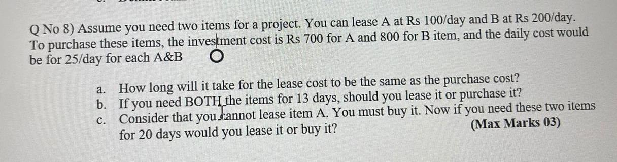 Q No 8) Assume you need two items for a project.