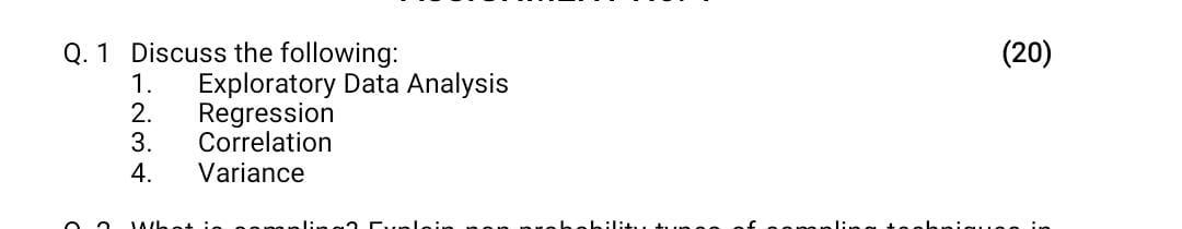 (20) Q.1 Discuss the following: 1. Exploratory