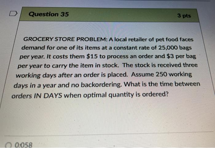Question 35 3 pts GROCERY STORE PROBLEM: A local