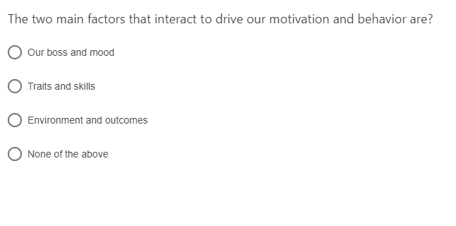 The two main factors that interact to drive our