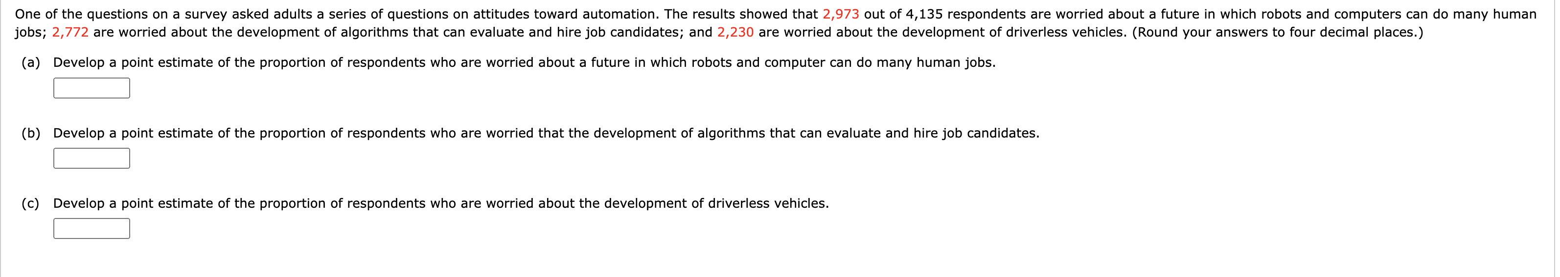 (a) Develop a point estimate of the proportion of